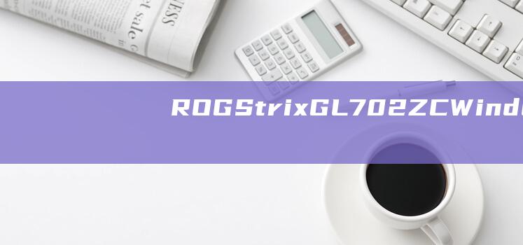 ROGStrixGL702ZCdows